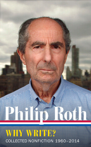 Book cover for Philip Roth: Why Write? Collected Nonfiction 1960-2014