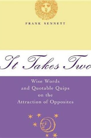 Cover of It Takes Two: Wise Words and Quotable Quips on the Attraction of Opposites
