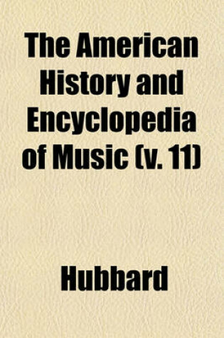 Cover of The American History and Encyclopedia of Music (V. 11)