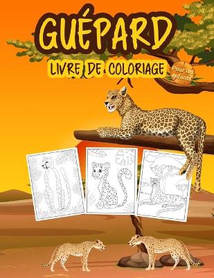 Book cover for Guépard Livre de Coloriage pour les Enfants