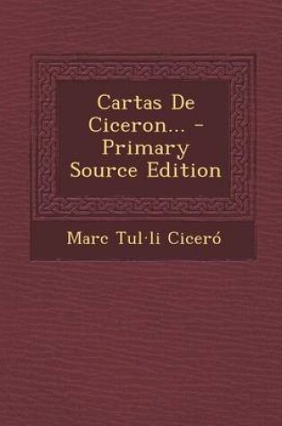 Cover of Cartas de Ciceron... - Primary Source Edition