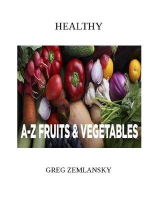 Book cover for Healthy A-Z Fruits & Vegetables