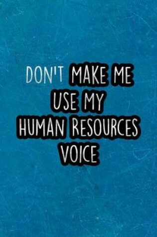 Cover of Don't Make Me Use My Human Resources Voice