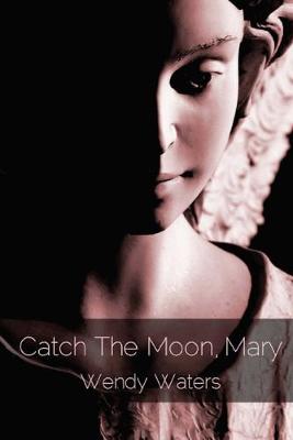 Book cover for Catch The Moon, Mary