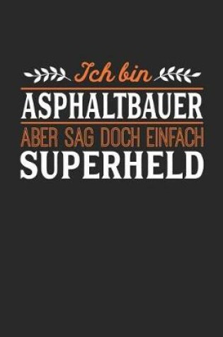 Cover of Ich bin Asphaltbauer aber sag doch einfach Superheld