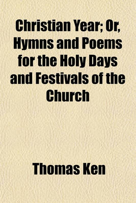 Book cover for Christian Year; Or, Hymns and Poems for the Holy Days and Festivals of the Church