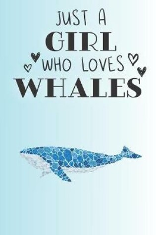 Cover of Just A Girl Who Loves Whales