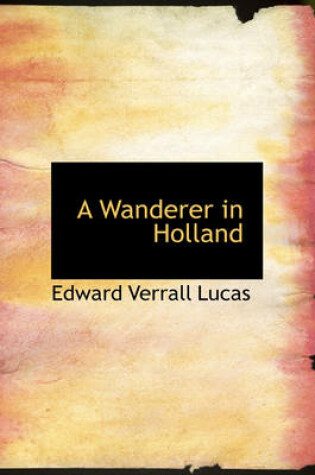 Cover of A Wanderer in Holland
