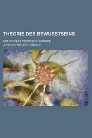 Cover of Theorie Des Bewusstseins; Ein Psychologischer Versuch