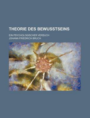 Book cover for Theorie Des Bewusstseins; Ein Psychologischer Versuch