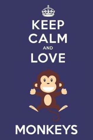 Cover of Keep Calm And Love Monkeys