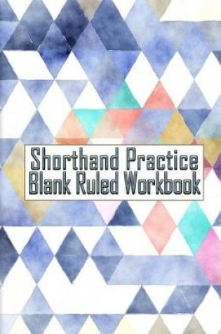 Cover of Shorthand Practice Blank Ruled Workbook