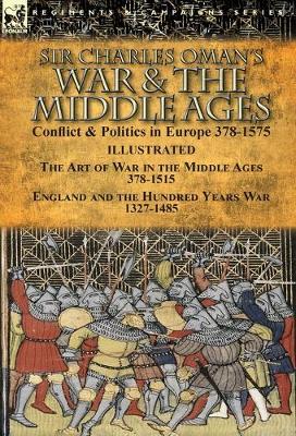 Book cover for Sir Charles Oman's War & the Middle Ages