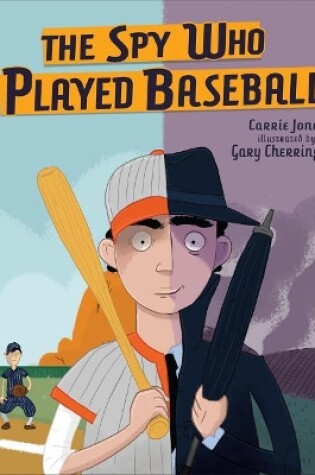Cover of The Spy Who Played Baseball