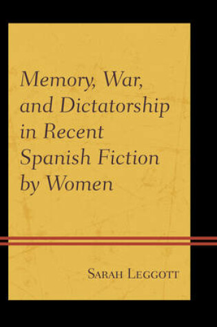 Cover of Memory, War, and Dictatorship in Recent Spanish Fiction by Women