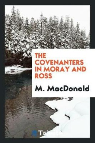 Cover of The Covenanters in Moray and Ross