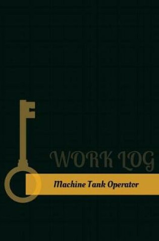 Cover of Machine Tank Operator Work Log
