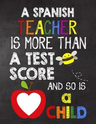 Book cover for A Spanish Teacher is More Than a Test Score and So is a Child