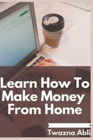 Cover of Learn how to make money from home