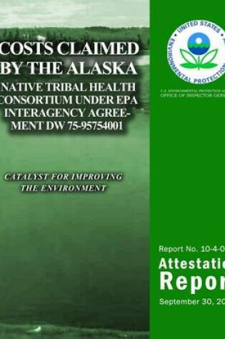 Cover of Costs Claimed by the Alaska Native Tribal Health Consortium Under EPA Interagency Agreement DW 75-95754001