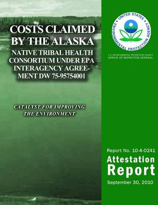 Book cover for Costs Claimed by the Alaska Native Tribal Health Consortium Under EPA Interagency Agreement DW 75-95754001