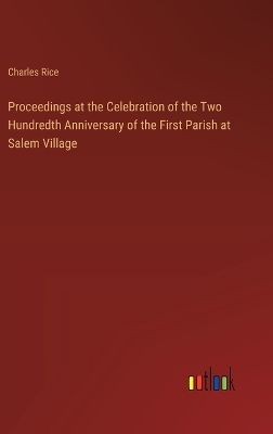 Book cover for Proceedings at the Celebration of the Two Hundredth Anniversary of the First Parish at Salem Village