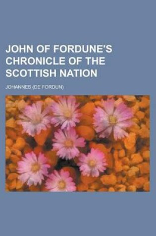 Cover of John of Fordune's Chronicle of the Scottish Nation