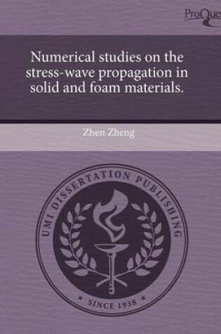 Cover of Numerical Studies on the Stress-Wave Propagation in Solid and Foam Materials