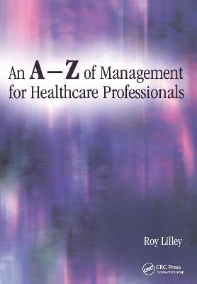 Book cover for An A-Z of Management for Healthcare Professionals