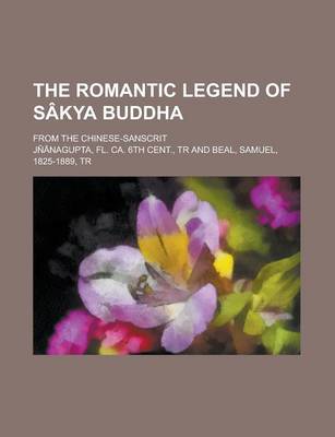 Book cover for The Romantic Legend of Sakya Buddha; From the Chinese-Sanscrit