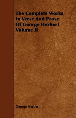 Book cover for The Complete Works In Verse And Prose Of George Herbert Volume II
