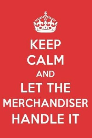 Cover of Keep Calm and Let the Merchandiser Handle It