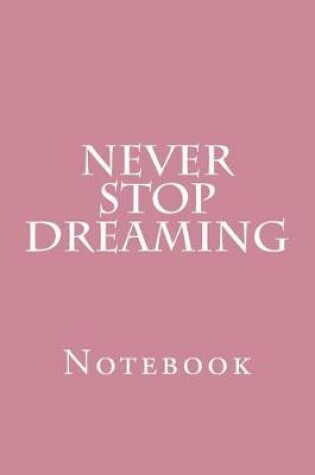 Cover of Never Stop Dreaming