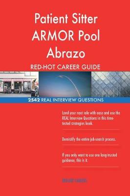 Book cover for Patient Sitter ARMOR Pool Abrazo RED-HOT Career; 2542 REAL Interview Questions