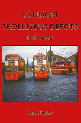 Cover of London Trolleybus Depots