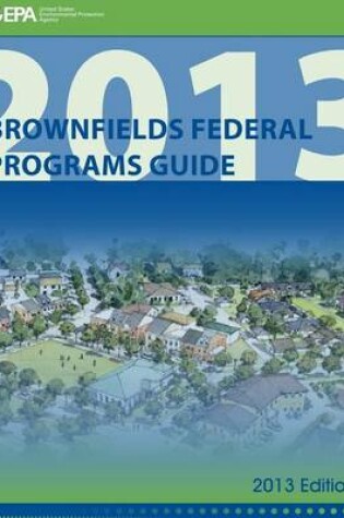 Cover of Brownfields Federal Programs Guide 2013 Edition