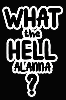 Book cover for What the Hell Alanna?