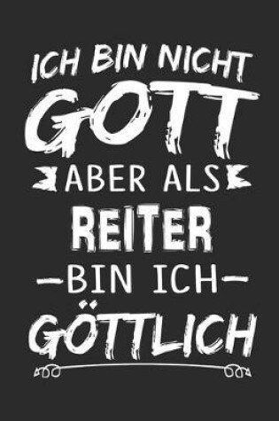 Cover of Ich bin nicht Gott aber als Reiter bin ich goettlich