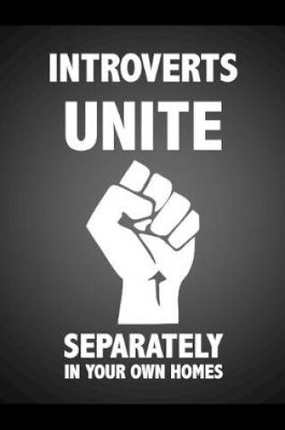 Cover of Introverts Unite... Separately In Your Own Homes