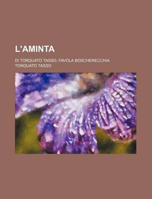 Book cover for L'Aminta; Di Torquato Tasso, Favola Boscherecchia.