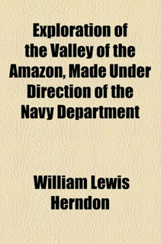 Cover of Exploration of the Valley of the Amazon, Made Under Direction of the Navy Department Volume 2