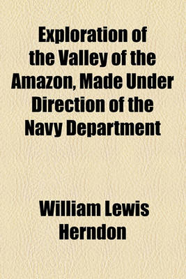 Book cover for Exploration of the Valley of the Amazon, Made Under Direction of the Navy Department Volume 2