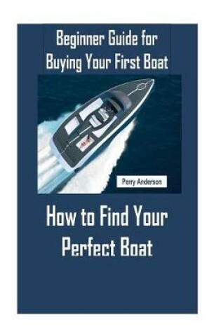 Cover of Beginner Guide for Buying Your First Boat