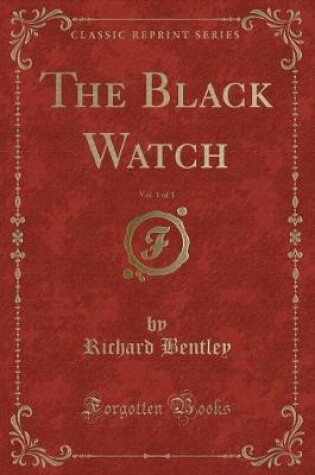 Cover of The Black Watch, Vol. 1 of 3 (Classic Reprint)