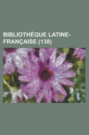 Cover of Bibliotheque Latine-Francaise (138)