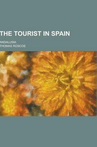 Cover of The Tourist in Spain; Andalusia