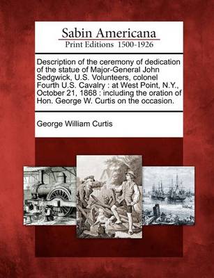 Book cover for Description of the Ceremony of Dedication of the Statue of Major-General John Sedgwick, U.S. Volunteers, Colonel Fourth U.S. Cavalry