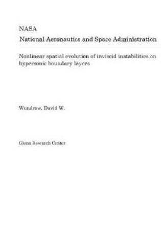 Cover of Nonlinear Spatial Evolution of Inviscid Instabilities on Hypersonic Boundary Layers