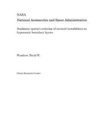 Book cover for Nonlinear Spatial Evolution of Inviscid Instabilities on Hypersonic Boundary Layers