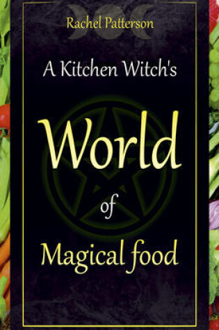 Cover of A Kitchen Witch's World of Magical Food